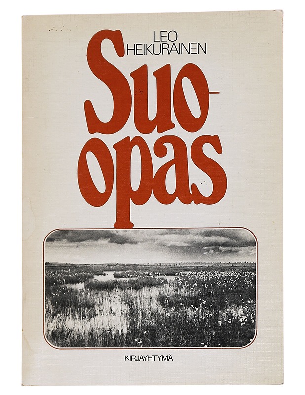 Suo-opas : metsänkasvatusta varten - Leo Heikurainen - Tietokirjat ja oppaat - 10105563996 - 0