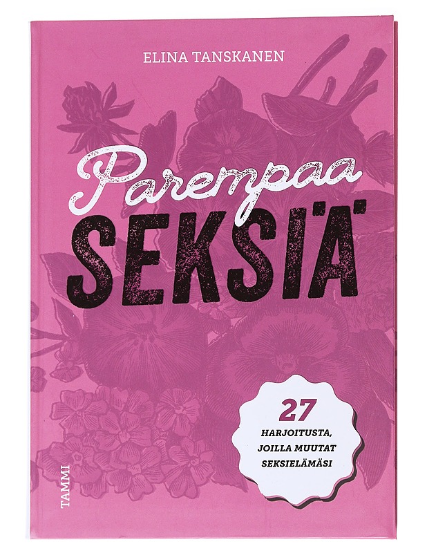 K18 Parempaa seksiä / 27 harjoitusta, joilla muutat seksielämäsi - Elina Tanskanen - Tietokirjat ja oppaat - 10105564017 - 0
