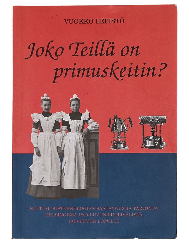 Joko Teillä on on primuskeitin? - Vuokko Lepistö - Tietokirjat - 10105564039 - 0