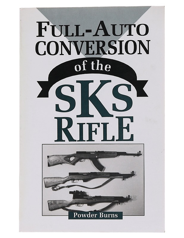 Full-Auto Conversion Of The SKS Rifle - Powder Burns - Tietokirjat ja oppaat - 10105564045 - 0