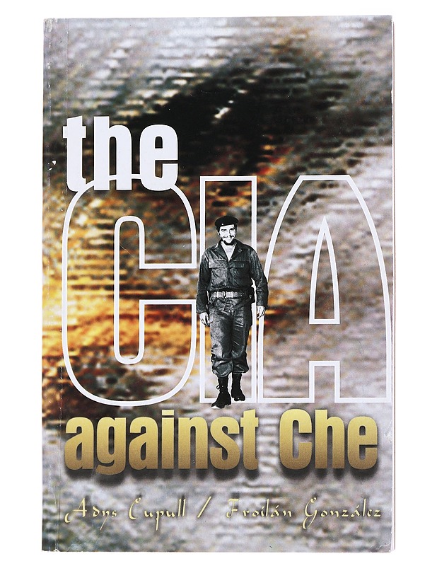 CIA against Che - Cupull, Adys - Tietokirjat ja oppaat - 10105564065 - 0