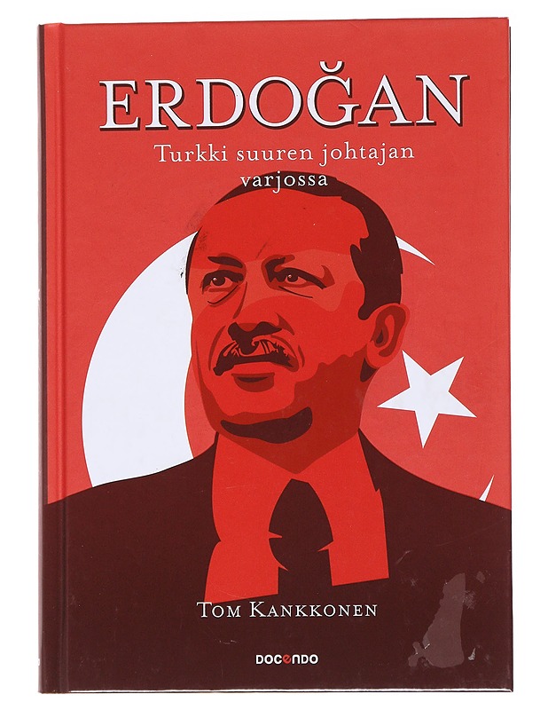 Erdo?an : Turkki suuren johtajan varjossa - Tom Kankkonen - Elämäkerrat ja muistelmat - 10105564122 - 0