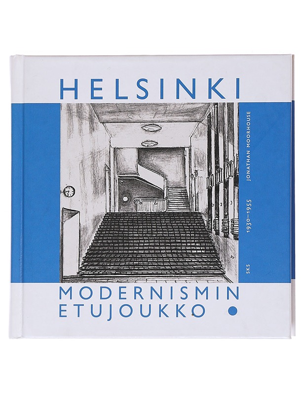 Helsinki : modernismin etujoukko 1930-1955 : kävelyretkiä - Jonathan Moorhouse - Historiakirjat - 10105564136 - 0
