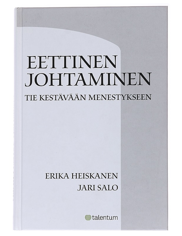 Eettinen johtaminen : tie kestävään menestykseen - Heiskanen, Erika - Tietokirjat ja oppaat - 10105564172 - 0
