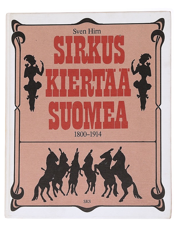 Sirkus kiertää Suomea: 1800-1914 - Hirn, Sven - Tietokirjat ja oppaat - 10105564272 - 0