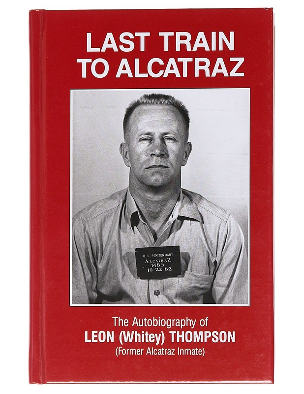 Last Train to Alcatraz / The autobiography of Leon (Whitey) Thompson - Leon Thompson - Elämäkerrat ja muistelmat - 10105564323 - 0