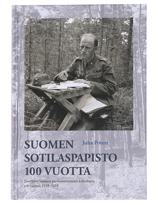 Suomen sotilaspapisto 100 vuotta: Itsenäisen Suomen puolustusvoimien kirkollinen työ vuosina 1918-2018 - Juha Poteri - Historiakirjat - 10105564328 - 0