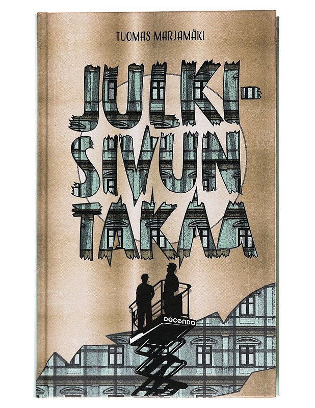 Julkisivun takaa : tarinoita julkisivutyömailta ja niiden liepeiltä - Tuomas Marjamäki - Elämäkerrat ja muistelmat - 10105564336 - 0