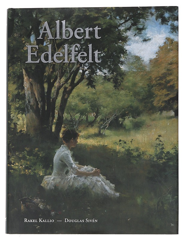 Albert Edelfelt : 1854-1905 - Kallio, Rakel - Elämäkerrat ja muistelmat - 10105564345 - 0