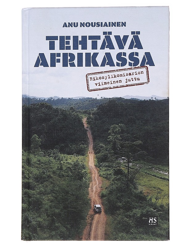 Tehtävä Afrikassa : rikosylikomisarion viimeinen juttu - Anu Nousiainen - Historiakirjat - 10105564368 - 0
