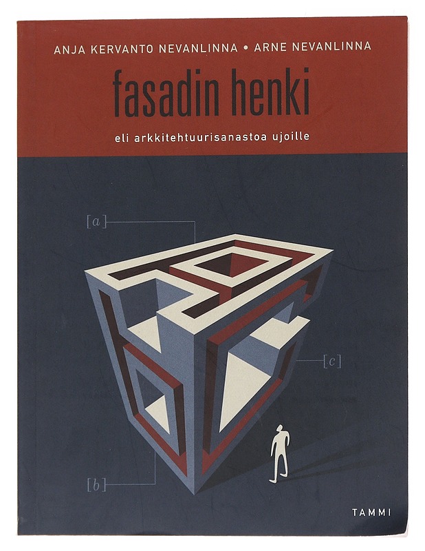 Fasadin henki eli arkkitehtuurisanastoa ujoille - Kervanto-Nevanlinna, A. - Tietokirjat ja oppaat - 10105564382 - 0