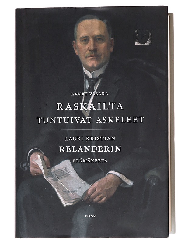 Raskailta tuntuivat askeleet / Lauri Kristian Relanderin elämäkerta - Erkki Vasara - Elämäkerrat ja muistelmat - 10105564407 - 0