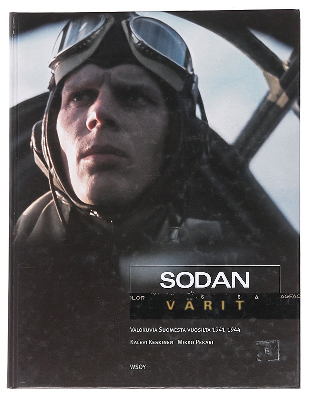 Sodan värit / valokuvia Suomesta vuosilta 1941-1944 - Keskinen, Kalevi - Historiakirjat - 10105564469 - 0