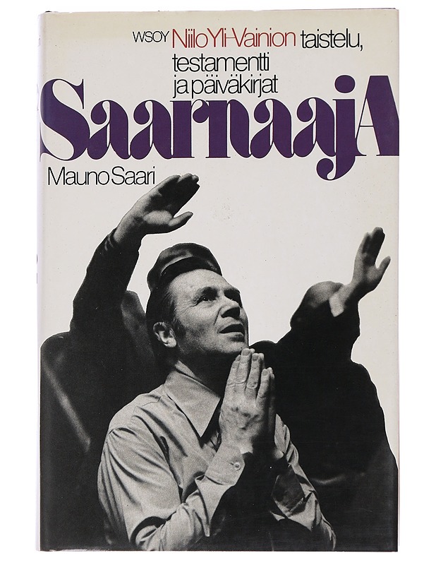 Saarnaaja/ Niilo Yli-Vainion Taistelu, Testamentti Ja Päiväkirjat- Mauno Saari - Tietokirjat ja oppaat - 10105564473 - 0