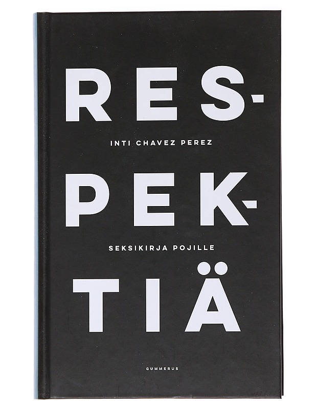 Respektiä : seksikirja pojille - Chavez Perez, Inti - Nuorten kirjat - 10105564552 - 0