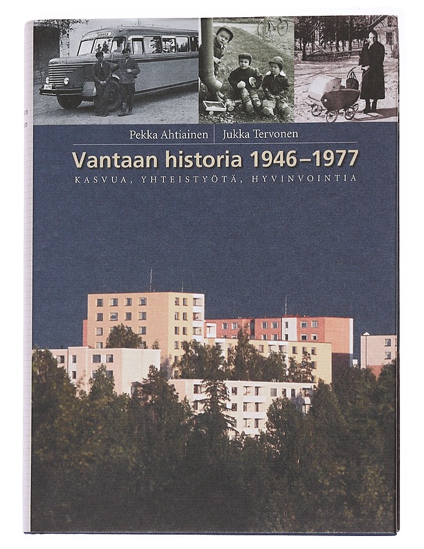 Vantaan historia 1946-1977 : kasvua, yhteistyötä, hyvinvointia - Pekka Ahtiainen & Jukka Tervonen - Historiakirjat - 10105564764 - 0