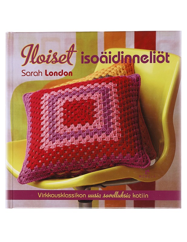 Iloiset isoäidinneliöt / virkkausklassikon uusia sovelluksia kotiin - London, Sarah - Tietokirjat ja oppaat - 10105564826 - 0