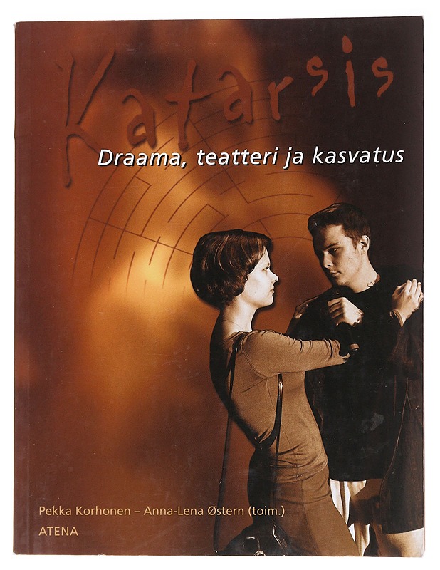 Katarsis : draama, teatteri ja kasvatus - Korhonen, Pekka - Taide- ja kulttuurikirjat - 10105564868 - 0