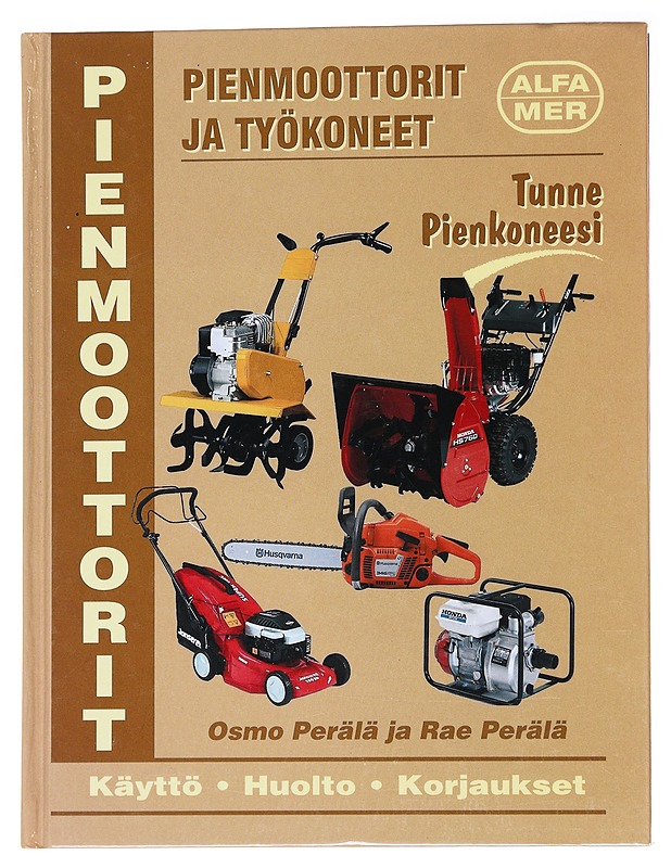 Pienmoottorit ja työkoneet / käyttö, huolto ja korjaukset - Perälä, Osmo - Tietokirjat ja oppaat - 10105564907 - 0