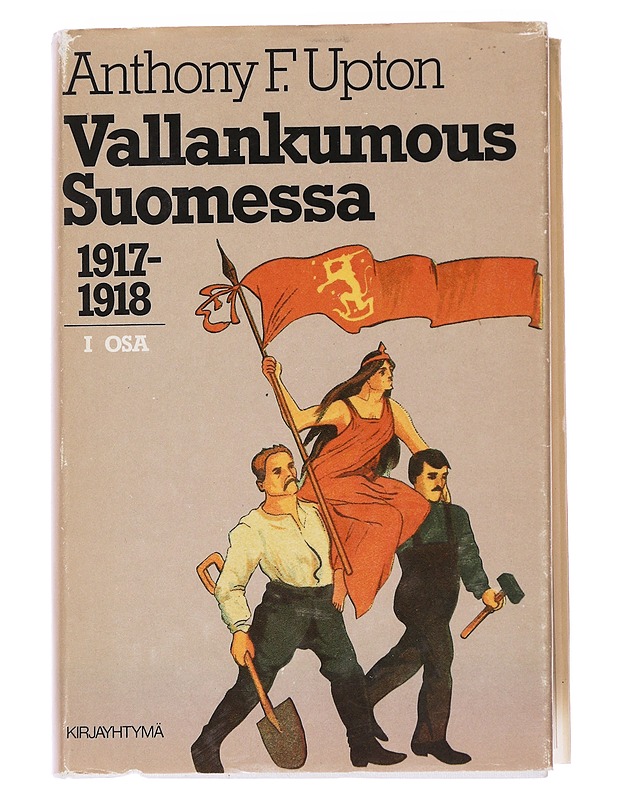 Vallankumous Suomessa 1917-1918 osa I - Anthony F. Upton - Historiakirjat - 10105564976 - 0