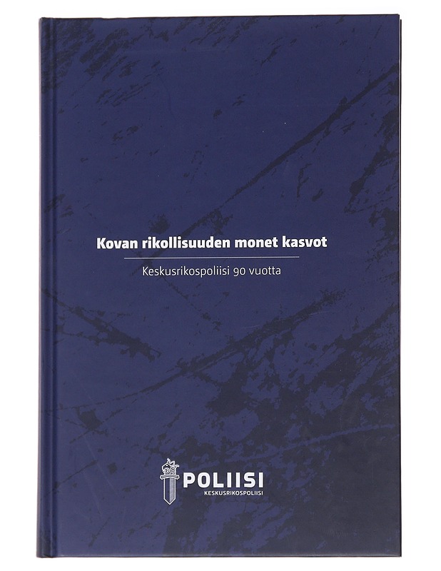 Kovan rikollisuuden monet kasvot / Keskusrikospoliisi 90 vuotta - Klaus Kaartinen - Tietokirjat ja oppaat - 10105564999 - 0