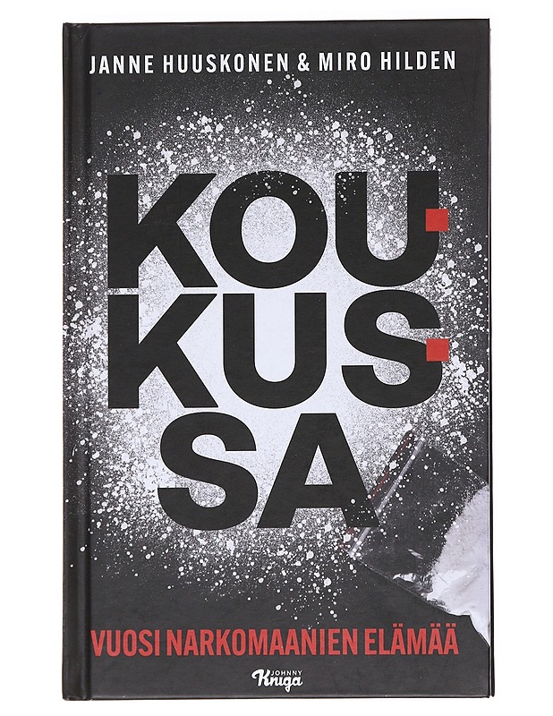 Koukussa : vuosi narkomaanien elämää - Huuskonen, Janne - Elämäkerrat ja muistelmat - 10105565041 - 0