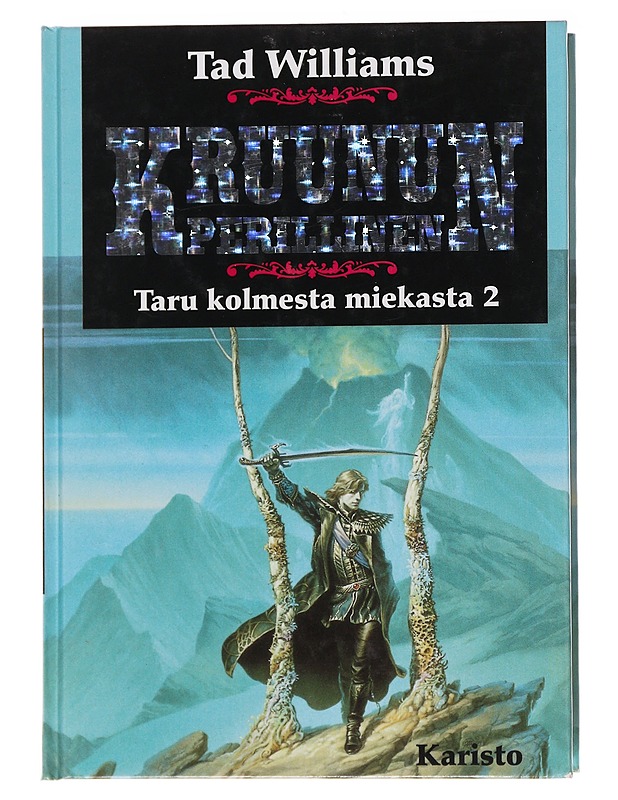 Taru kolmesta miekasta 2. Kruununperillinen - Williams, Tad - Fantasia- ja scifi - 10105565100 - 0