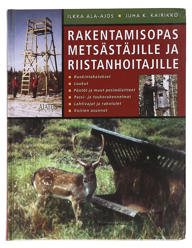 Rakentamisopas Metsästäjille ja Riistanhoitajille -Ilkka Ala-Ajos, Juha K.Kairikko - Tietokirjat ja oppaat - 10105565087 - 0