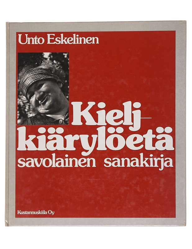 Kieljkiärylöetä : savolainen sanakirja - Eskelinen, Unto - Tietokirjat ja oppaat - 10105565141 - 0