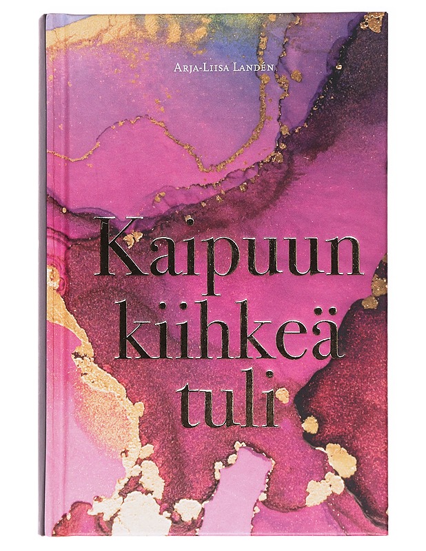 Kaipuun kiihkeä tuli - Arja-Liisa Landén - Romaanit ja novellit - 10105565214 - 0
