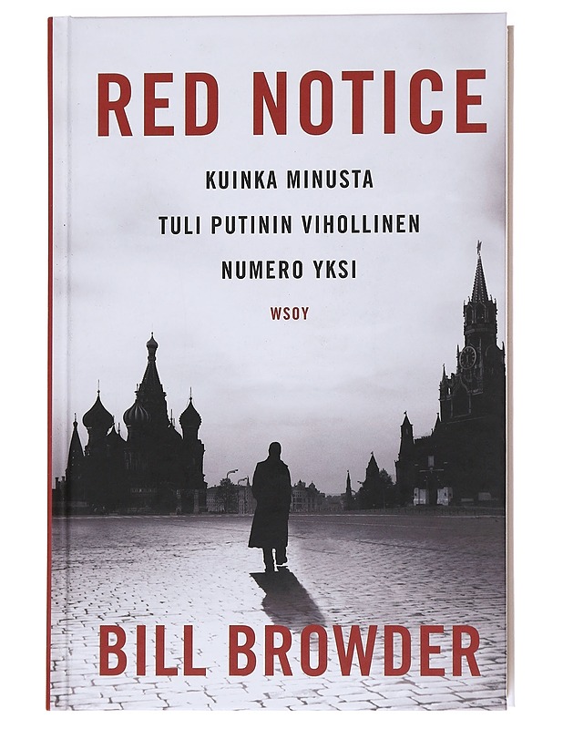 Red notice / kuinka minusta tuli Putinin vihollinen numero yksi - Browder, Bill - Elämäkerrat ja muistelmat - 10105565227 - 0