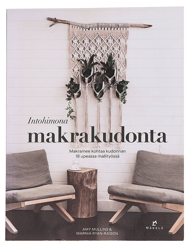 Intohimona makrakudonta / makramee kohtaa kudonnan 18 upeassa mallityössä - Mullins, Amy - Tietokirjat ja oppaat - 10105565291 - 0