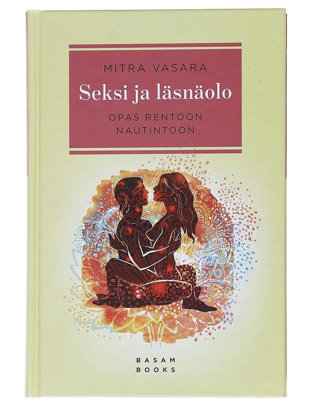 Seksi ja läsnäolo / opas rentoon nautintoon - Mitra Vasara - Tietokirjat ja oppaat - 10105565329 - 0