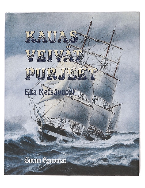 Kauas veivät purjeet - Eka Metsävuori - Romaanit ja novellit - 10105565337 - 0