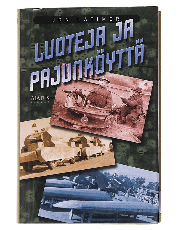 Luoteja ja pajunköyttä : harhautus sodankäynnissä - Latimer, Jon - Historiakirjat - 10105565417 - 0