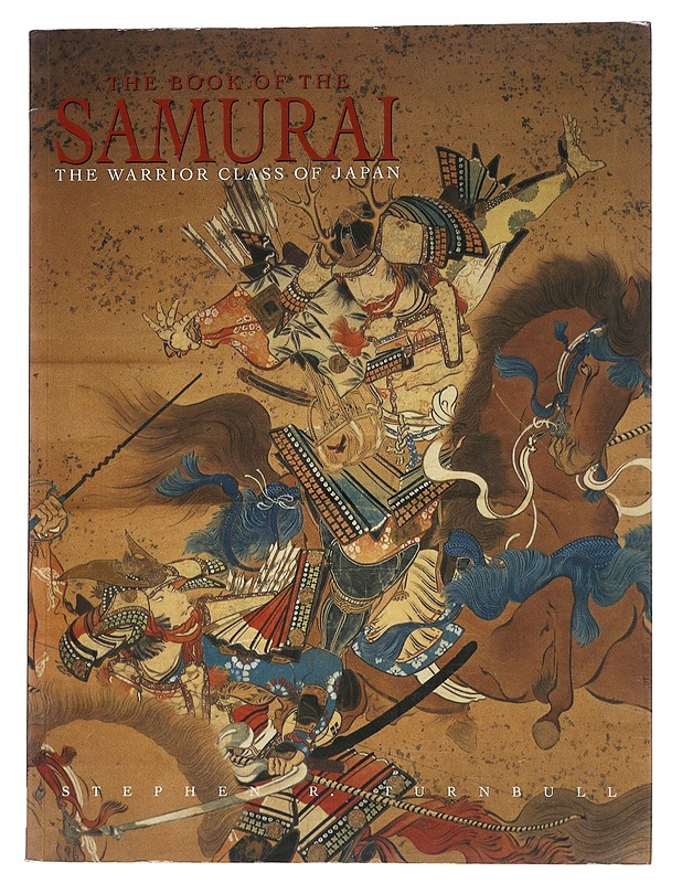The book of the samurai : the warrior class of Japan - Stephen R. Turnbull - Historiakirjat - 10105565443 - 0