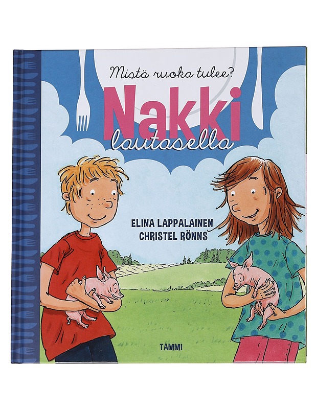 Nakki lautasella : mistä ruoka tulee? - Lappalainen, Elina - Lastenkirjat - 10105565498 - 0