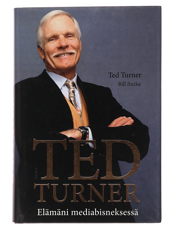 Ted Turner : elämäni mediabisneksessä - Turner, Ted - Historiakirjat - 10105565560 - 0