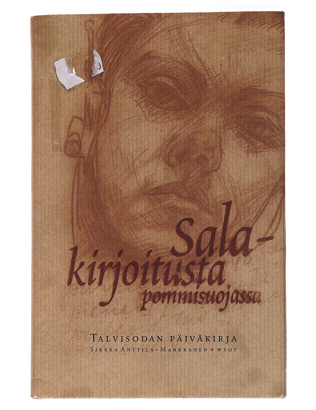 Salakirjoitusta pommisuojassa / talvisodan päiväkirja - Anttila-Markkanen, Sirkka - Elämäkerrat ja muistelmat - 10105565596 - 0