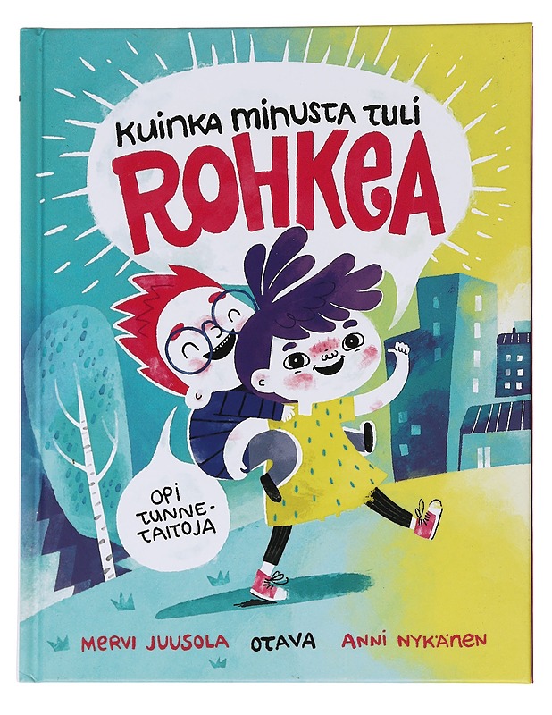 Kuinka minusta tuli rohkea : opi tunnetaitoja - Juusola, Mervi - Lastenkirjat - 10105565644 - 0