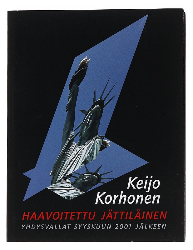Haavoitettu jättiläinen / Yhdysvallat syyskuun 2001 jälkeen - Keijo Korhonen - Historiakirjat - 10105565844 - 0