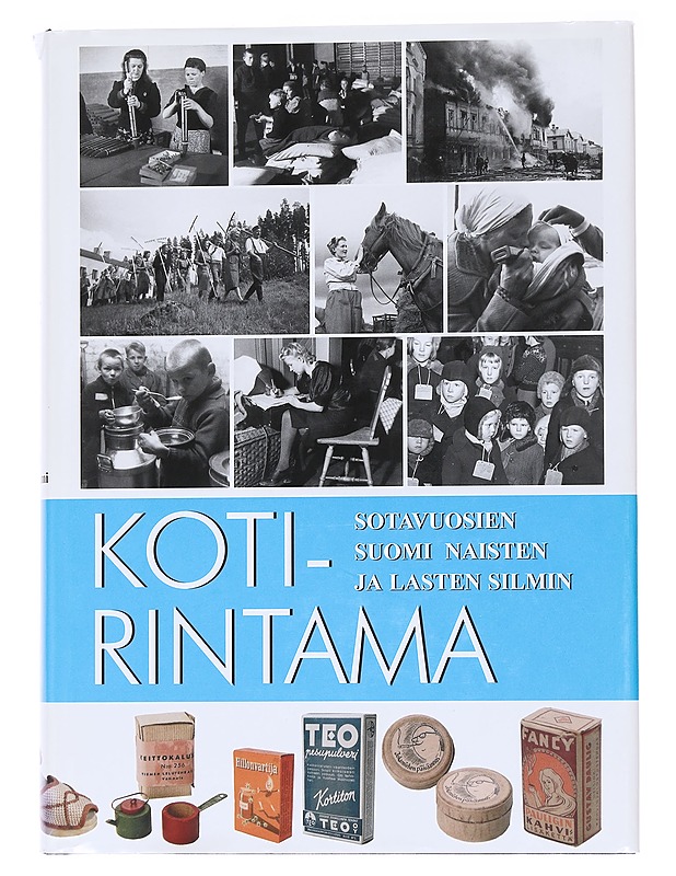 Kotirintama. 2, Sotavuosien Suomi 1939-1945 naisten ja lasten silmin - Kallioniemi, Jouni - Historiakirjat - 10105565945 - 0