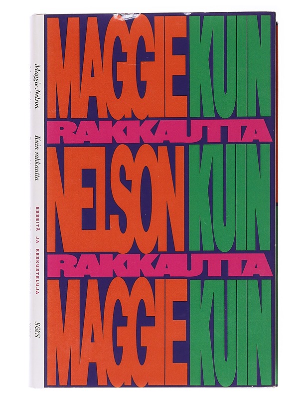 Kuin rakkautta / esseitä ja keskusteluja - Nelson, Maggie - Elämäkerrat ja muistelmat - 10105566010 - 0