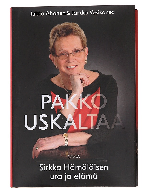 Pakko Uskaltaa : Sirkka Hämäläisen Ura Ja Elämä - Jukka Ahonen - Elämäkerrat ja muistelmat - 10105566057 - 0