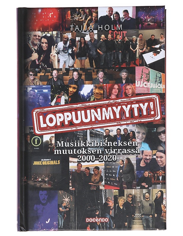 Loppuunmyyty! : musiikkibisneksen muutoksen virrassa 2000-2020 - Taija Holm - Elämäkerrat ja muistelmat - 10105566062 - 0