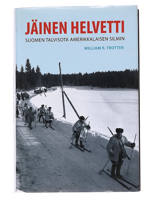 Jäinen helvetti / Suomen talvisota amerikkalaisen silmin - Trotter, William R. - Historiakirjat - 10105566113 - 0