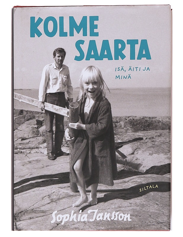 Kolme saarta : isä, äiti ja minä - Jansson, Sophia - Elämäkerrat ja muistelmat - 10105566129 - 0