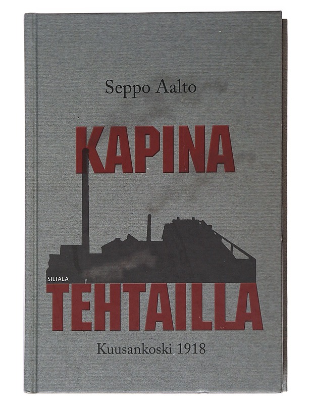 Kapina tehtailla / Kuusankoski 1918 - Seppo Aalto - Elämäkerrat ja muistelmat - 10105566150 - 0