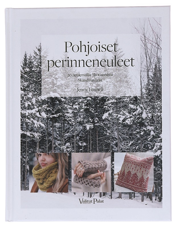 Pohjoiset perinneneuleet / 20 neulemallia Skotlannista Skandinaviaan - Fennell, Jenny - Tietokirjat ja oppaat - 10105566164 - 0