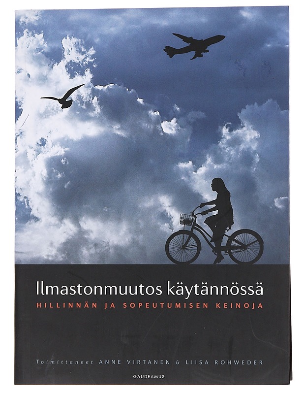 Ilmastonmuutos käytännössä : hillinnän ja sopeutumisen keinoja - Virtanen, Anne - Historiakirjat - 10105566222 - 0